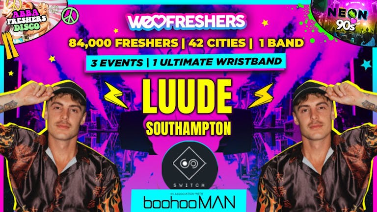 LUUDE LIVE SOUTHAMPTON - THE BIG FRESHERS LOCKDOWN in Association with BoohooMAN -  FINAL 100 TICKETS