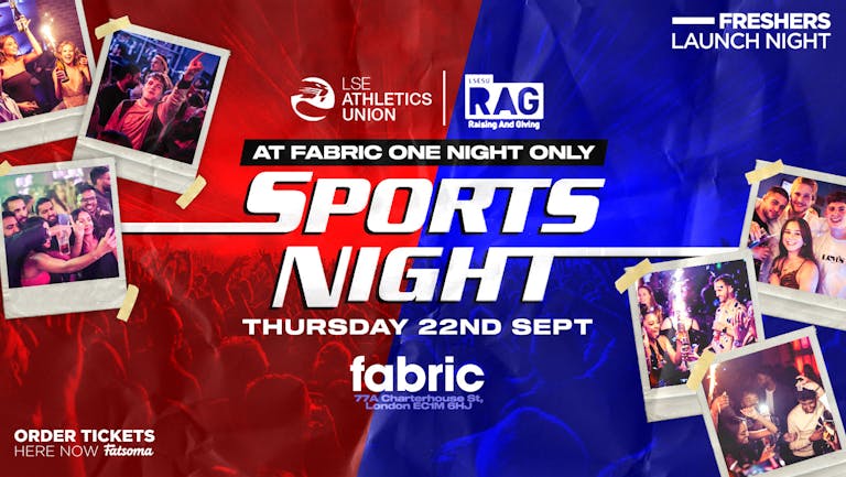 The Official LSE AU X LSE RAG Sports Night - Freshers Launch Party @ FABRIC for this week ONLY!- 22nd September 2022