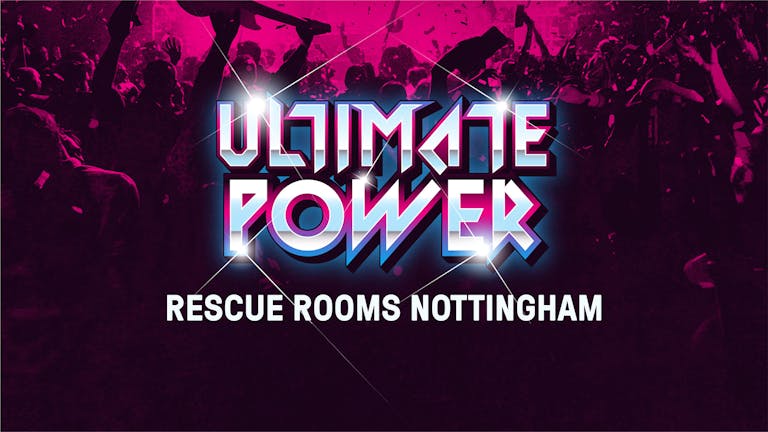 Ultimate Power | Nottingham — The Greatest Night Of Your Life!