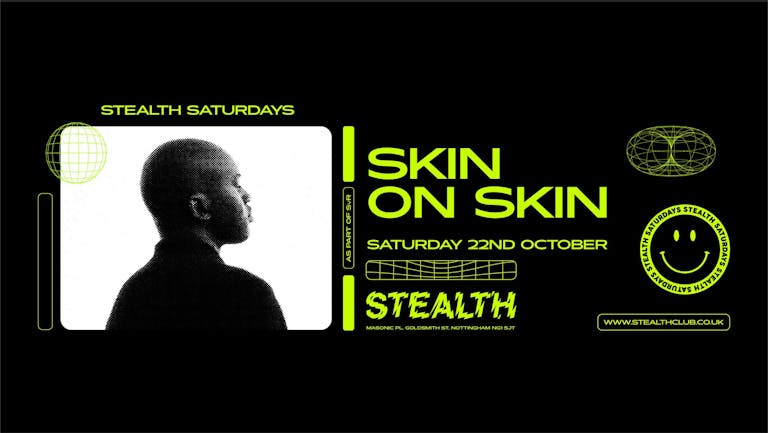 SKIN ON SKIN at STEALTH (Stealth Saturdays as part of SvR)