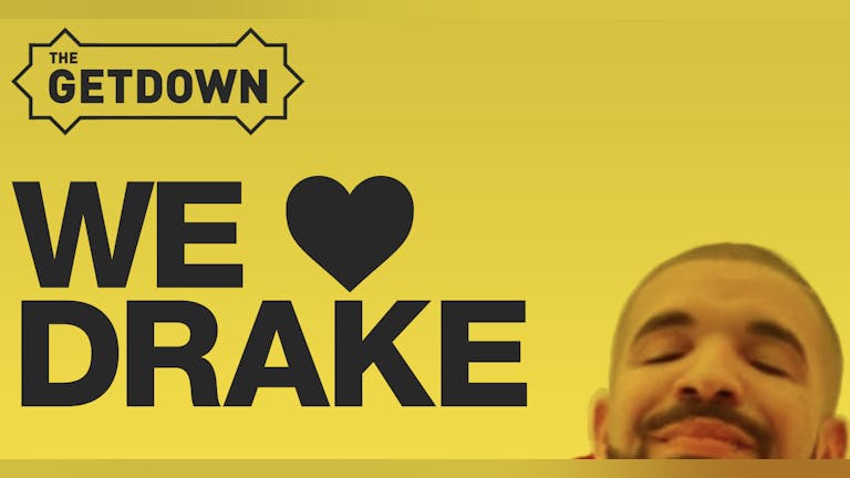 We Love Drake- Freshers Getdown Special