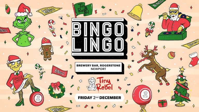 BINGO LINGO - Newport - Tiny Rebel - Christmas Special - SOLD OUT