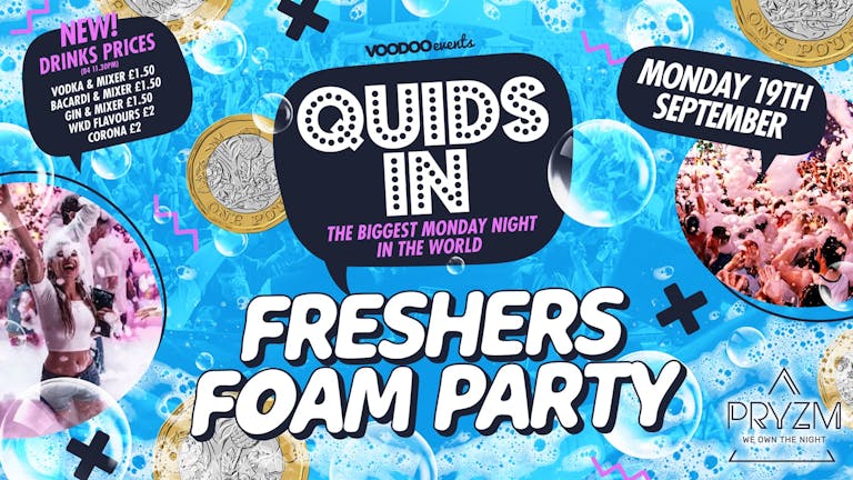 Quids In Mondays - 19th September - Freshers Week FOAM PARTY