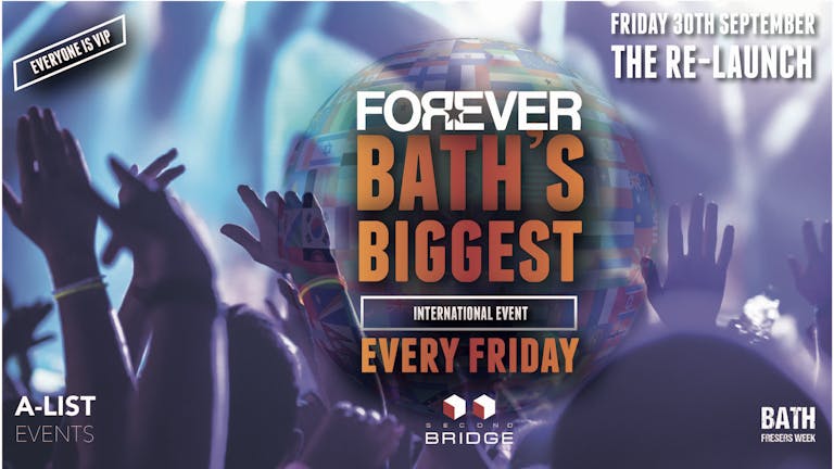 Forever Fridays: THE RE-LAUNCH - Bath's Biggest International Event