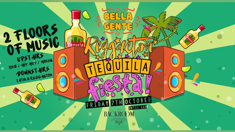Leeds' Tequila Fiesta 💃 |  Bella Gente @ The Backroom | Friday 7th Oct