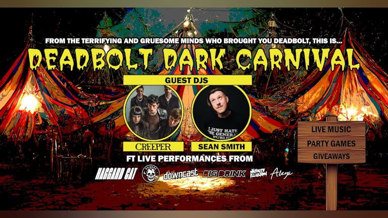 Deadbolt Dark Carnival - Halloween Special - Creeper & Sean Smith DJ Sets / Live Bands & more