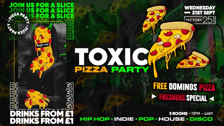 🚫SOLD OUT🚫 FREE PIZZA PARTY 🍕🍕 Toxic Manchester every Wednesday @ FAC251 // FREE ENTRY + £1 DRINKS ✅