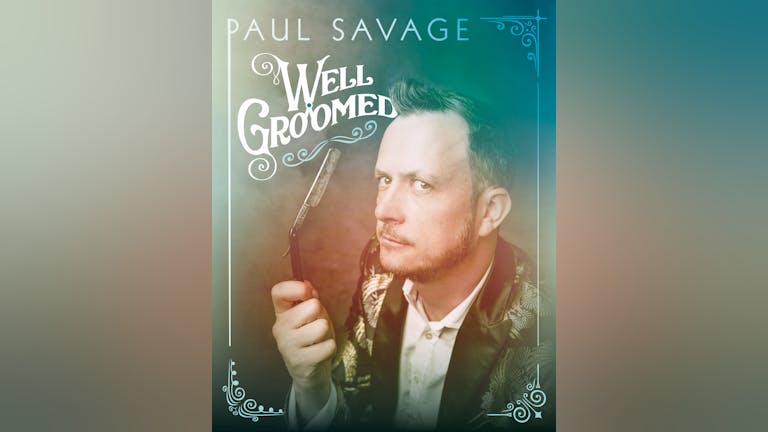 Hullarious Fringe: Paul Savage: Well Groomed