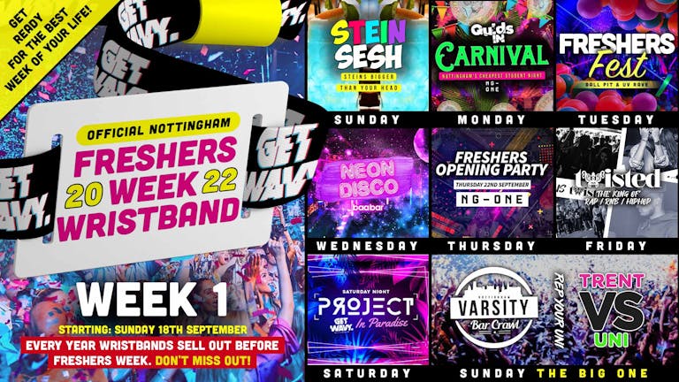 Official Nottingham Freshers Wristband 2022 [WEEK ONE] - HOSTED BY Get Wavy. [90% SOLD OUT]