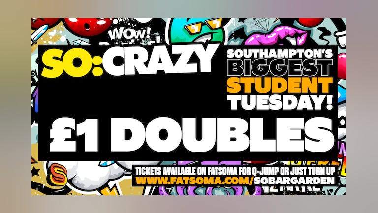 SO:CRAZY  - EVERY TUESDAY -- BACK FOR A NEW TERM - 4th October  - £1 DOUBLES ALL NIGHT.