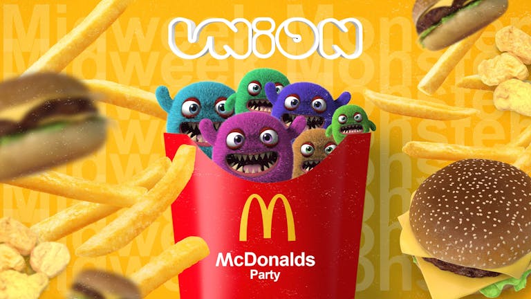 UNION TUESDAY'S PRESENTS THE MCDONALDS PARTY 🍔