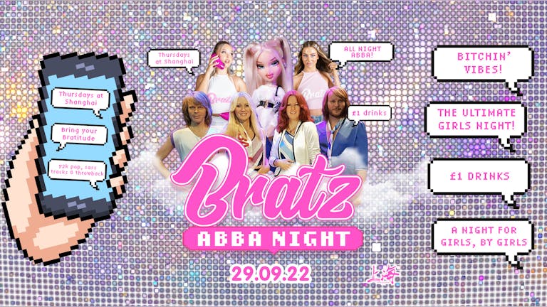 BRATZ THURSDAYS | ABBA NIGHT | SHANGHAI | £1 DRINKS | 29TH SEPTEMBER