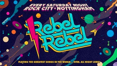 Rebel Rebel – (ADVANCE TICKETS SOLD OUT – PAY ON THE DOOR TICKETS AVAILABLE FROM 10PM) –  Nottingham’s Greatest Saturday Night – 08/10/22