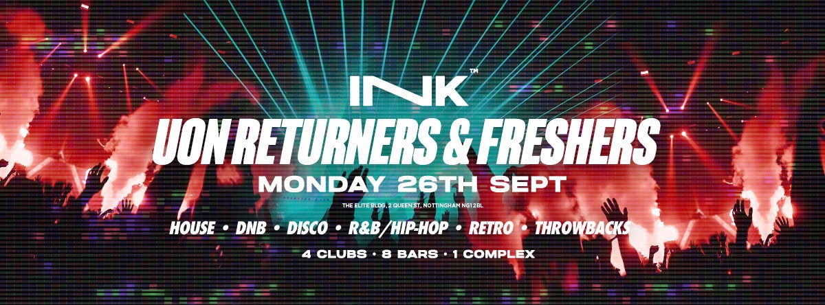 ◢ [ Ink™ ] – UON Freshers & Returners Party / Mon 26th Sept [LAST TICKETS]