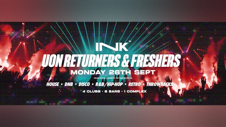 ◢ [ Ink™ ] - UON Freshers & Returners Party / Mon 26th Sept [LAST TICKETS]