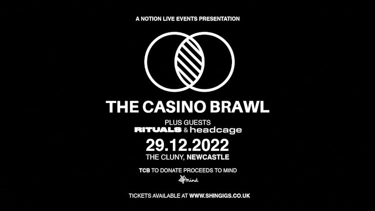 The Casino Brawl + Rituals & Headcage | The Cluny, Newcastle