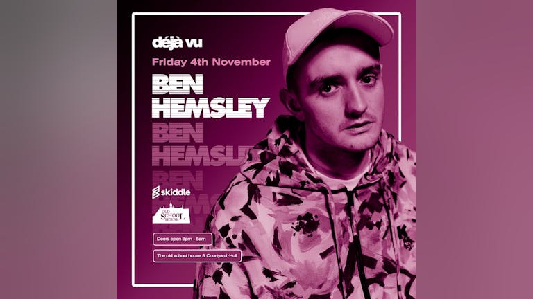 Deja vu presents BEN HEMSLEY