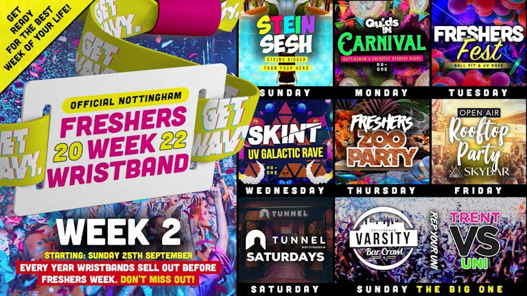 Annual Nottingham Freshers Wristband 2022 [WEEK TWO] - HOSTED BY Get Wavy.  [90% SOLD OUT]