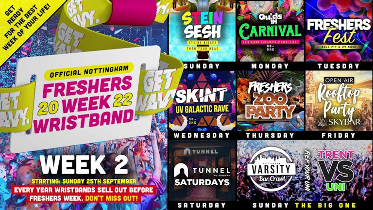 Annual Nottingham Freshers Wristband 2022 [WEEK TWO] - HOSTED BY Get Wavy.  [90% SOLD OUT]