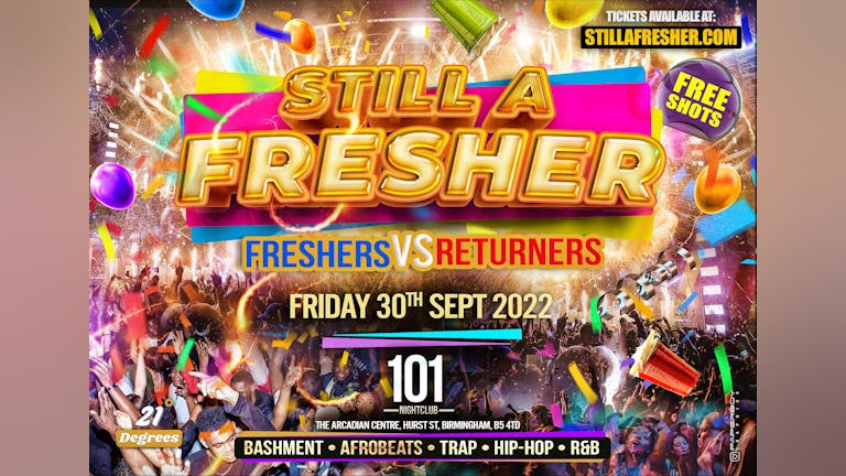 STILL A FRESHER - THE OFFICIAL FRESHERS VS RETURNERS PARTY!