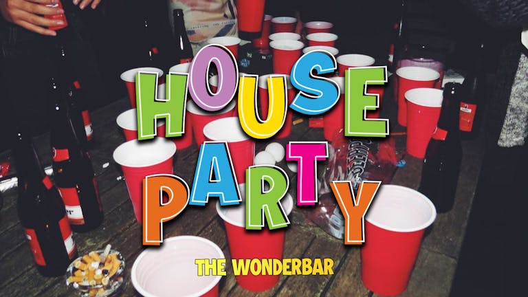 HOUSE PARTY THURSDAYS - 3 TREBS £9 & £1 TICKETS | WONDERBAR | 29th SEPTEMBER