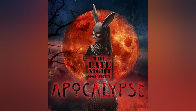 APOCALYPSE / LATE NIGHT SOCIETY HALLOWEEN SPECIAL / SATURDAY 29TH OCTOBER 2022