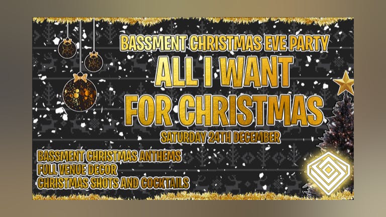 All I Want For Christmas - Bassment Christmas Eve Party