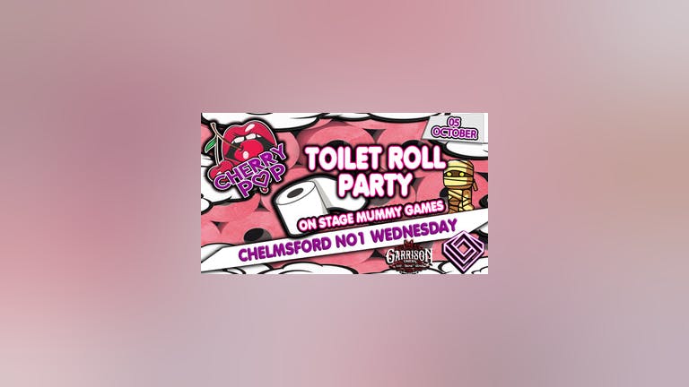  Toilet Roll Party: Cherry Pop @ The Garrison