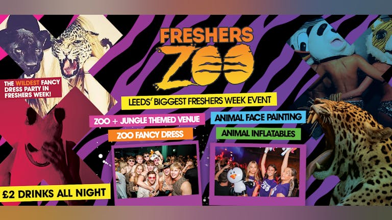 LEEDS FRESHERS ZOO 🦁🐒🦒 TONIGHT! LAST 100 TICKETS! Leeds Freshers Wildest Event 10 Years Running!