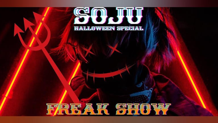 SOJU presents "FREAK SHOW" Halloween Kpop Party - TONIGHT