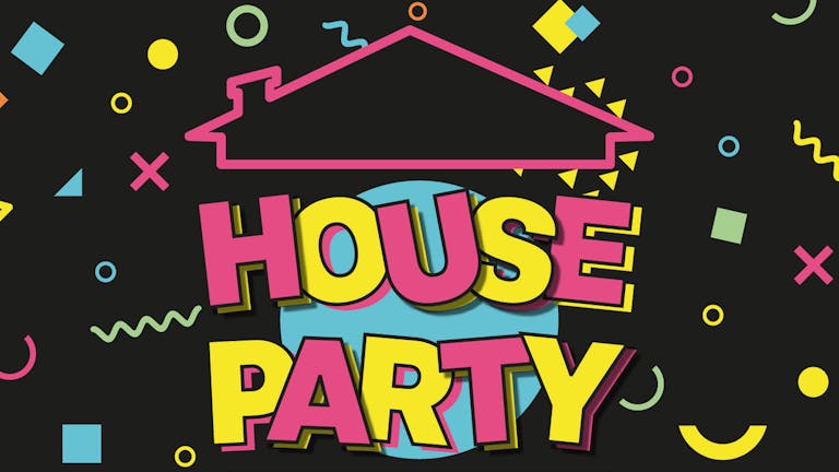 House Party | Wednesday 05.10.22