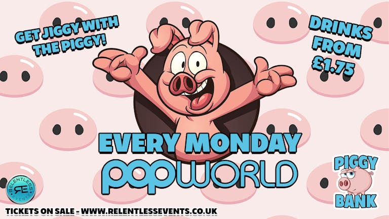Piggy Bank every Monday at Popworld Birmingham