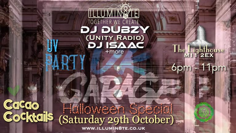 Illumin8te  | UK GARAGE Halloween Special  (Saturday 29th October) @ THE LIGHTHOUSE 6PM
