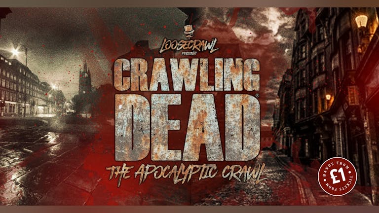 LOOSECRAWL PRESENTS THE CRAWLING DEAD | FINAL 25 TICKETS! | THE HALLOWEEN CRAWL I 30th October 2022
