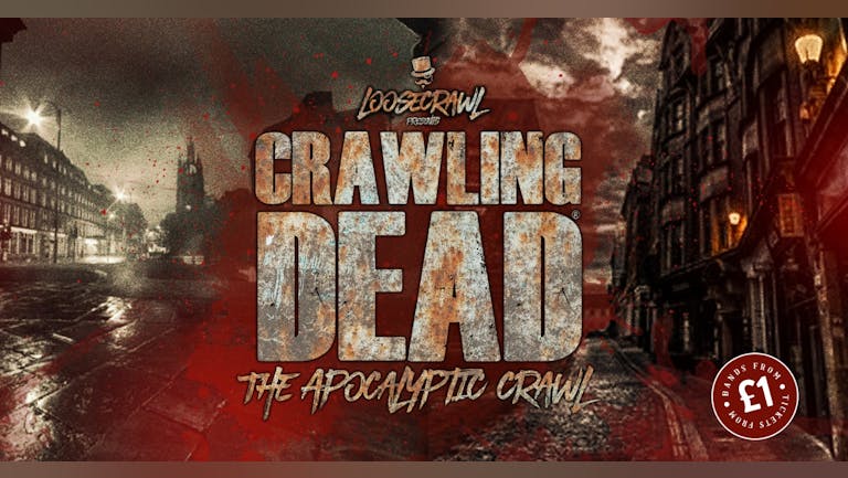 LOOSECRAWL PRESENTS THE CRAWLING DEAD | FINAL 25 TICKETS! | THE HALLOWEEN CRAWL I 30th October 2022
