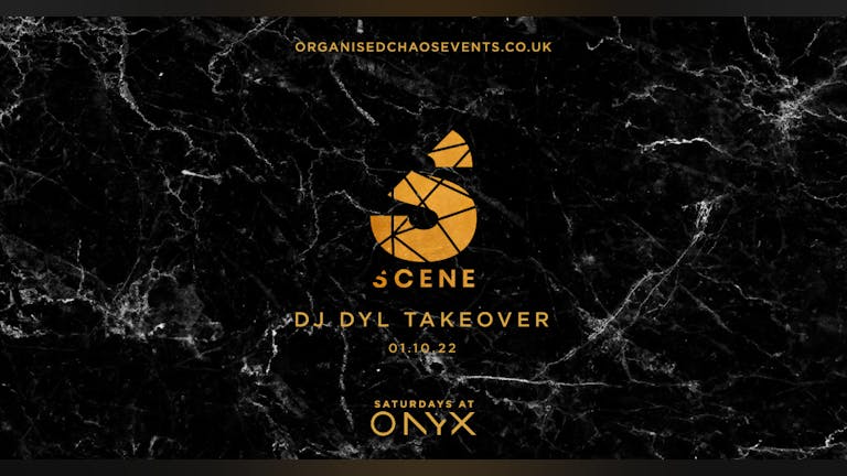 SCENE - DJ Dyl Takeover - Saturdays at Onyx