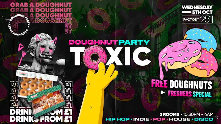 Toxic Manchester every Wednesday @ FAC251 - FREE DOUGHNUT PARTY 🍩// FREE ENTRY + £1 DRINKS ✅