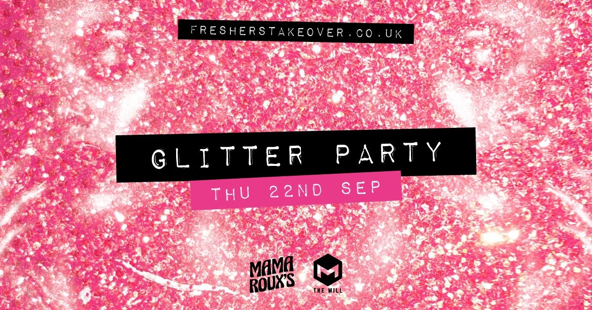 Birmingham Freshers Glitter Party – Mama Roux’s & The Mill