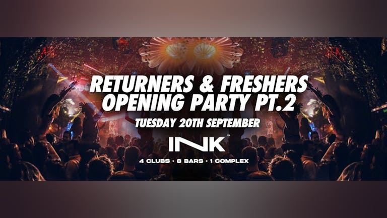 ◢ [ Ink™ ] - Returners & Freshers Opening Party PT.2/ Tue 20th Sept  |. LAST TICKETS