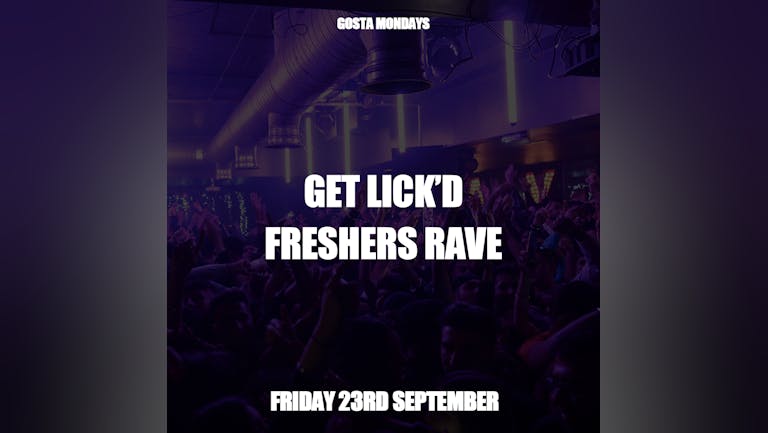 Get Lick'd Freshers Rave - Hosted by DJ Aza [FINAL TICKETS]