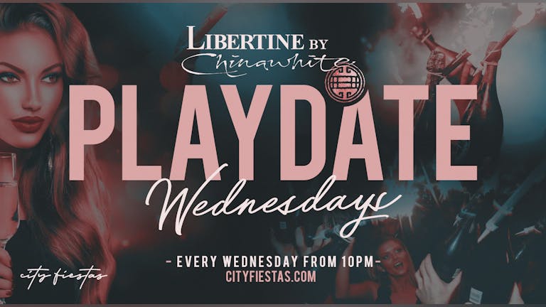 PLAYDATE Wednesdays at Libertine Nightclub + 1 FREE DRINK 🍸