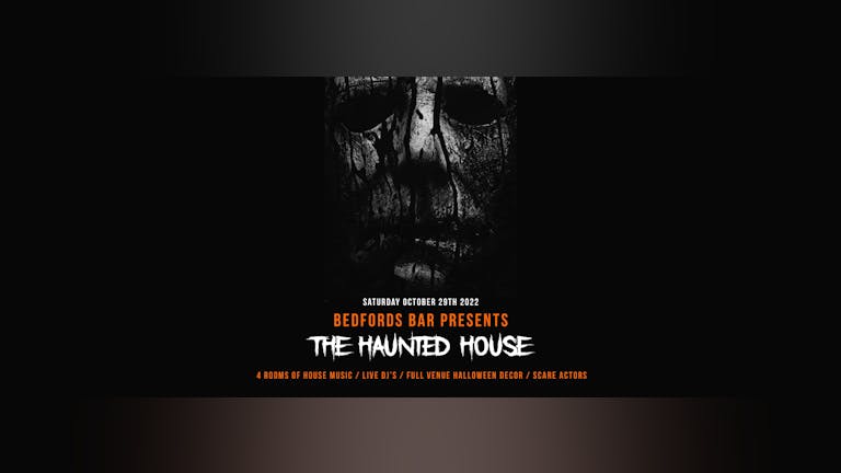 Bedfords Bar Presents: The Haunted House