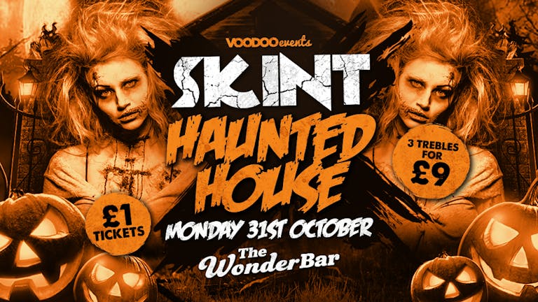 Skint Haunted House - The WonderBar - 3 Trebles for £9!!