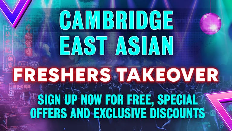 Cambridge East Asian Freshers Takeover 2022; Free Sign Up Now!