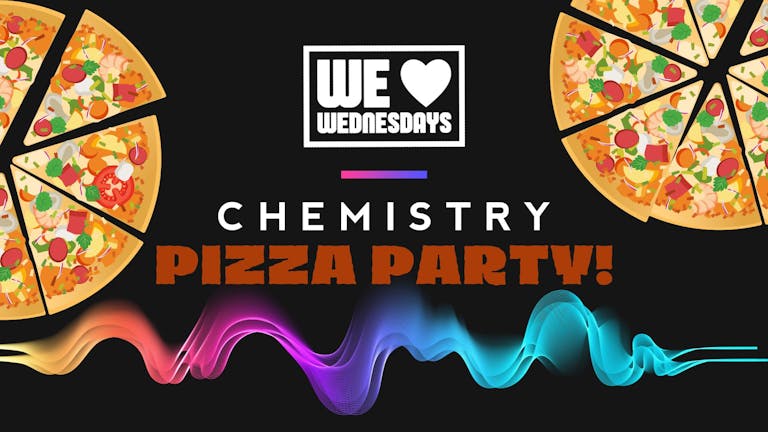 CHEMISTRY | Wednesday 19th​ October 🍕 PIZZA PARTY