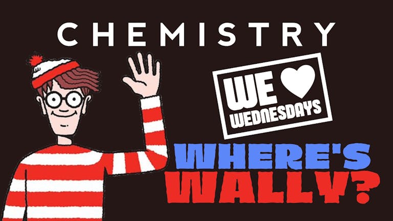*LAST 25 EARLY BIRD TICKETS LEFT* CHEMISTRY | Wednesday 12th October 😍​ WHERE'S WALLY?