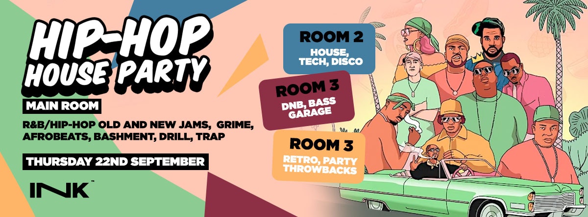 ◢ [ Ink™ ] – Hip-Hop House Party PLUS! 3 Rooms of Music / Thu 22nd Sept [SELL OUT WARNING]