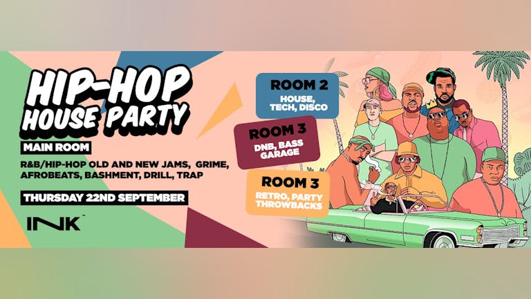 ◢ [ Ink™ ] - Hip-Hop House Party PLUS! 3 Rooms of Music / Thu 22nd Sept [SELL OUT WARNING]