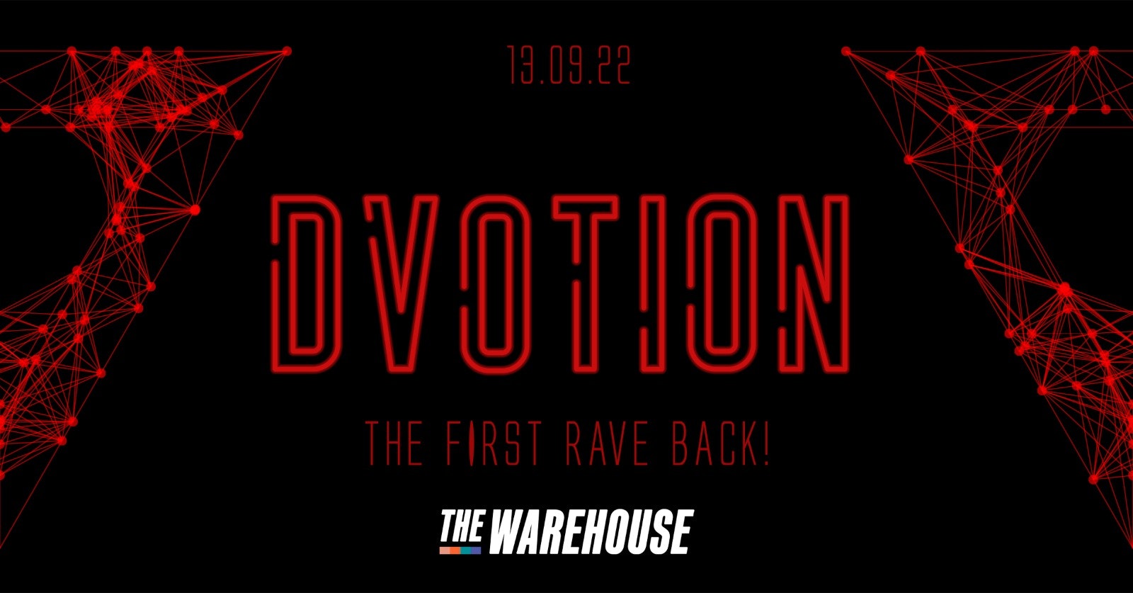 DVOTION – SOLD OUT! LIMITED SPACE ON THE DOOR FROM 12:30am | THE FIRST RAVE BACK! | THE WAREHOUSE | 13th SEPTEMBER