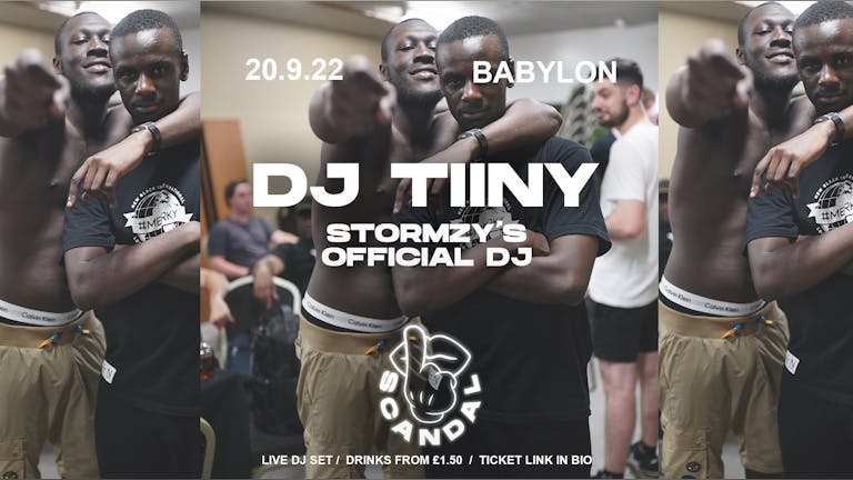 SCANDAL TUESDAYS | DJ TIINY - STORMZY'S OFFICIAL DJ | BABYLON | TICKETS FROM £1 | 20th SEPTEMBER